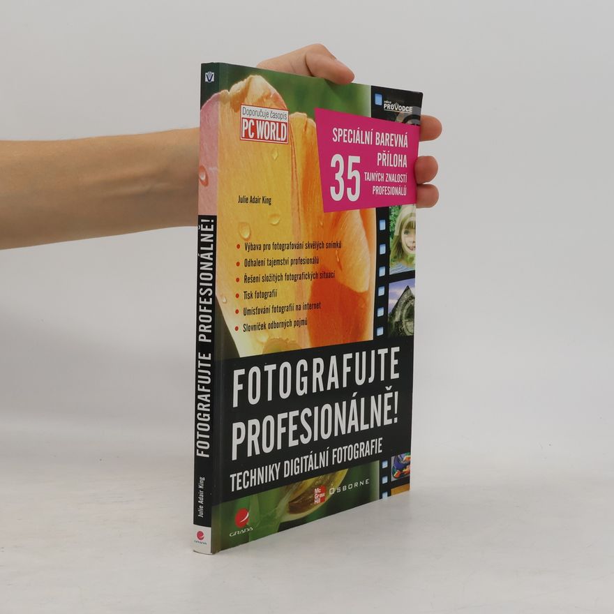 Julie Adair King Fotografujte profesionálně! : techniky digitální fotografie