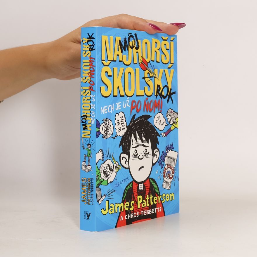 James Patterson Môj najhorší školský rok. Nech je už po ňom!