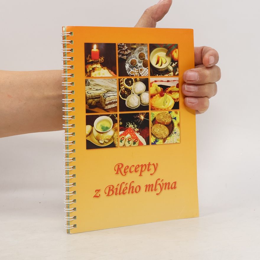 kolektiv autorů Recepty z Bílého mlýna
