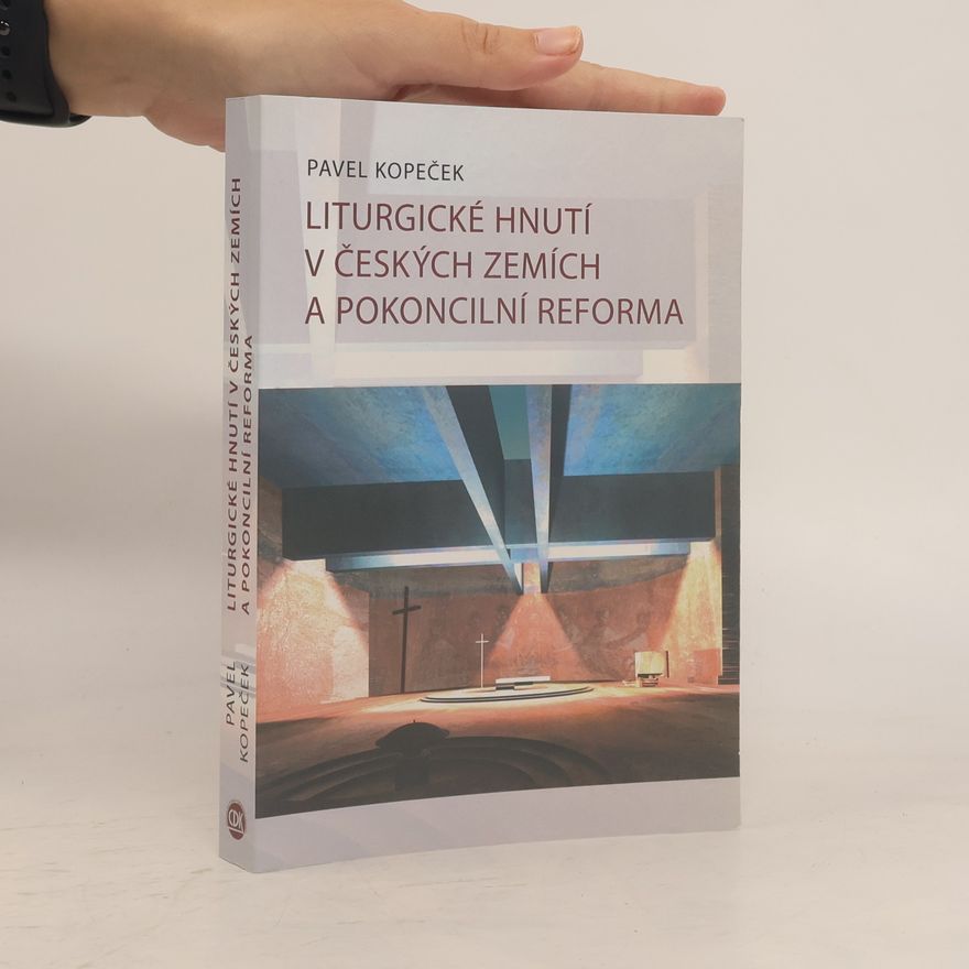 Pavel Kopeček Liturgické hnutí v českých zemích a pokoncilní reforma
