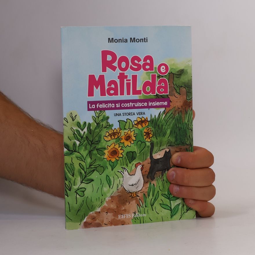 Monia Monti Rosa e Matilda la felicità si costruisce insieme