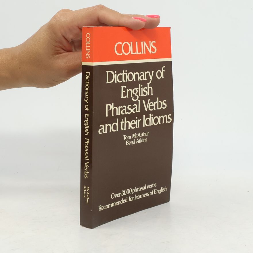 Beryl Atkins Dictionary of English Phrasal Verbs and Their Idioms
