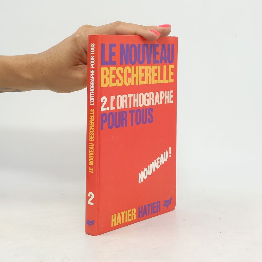 Autorenkollektiv Le nouveau bescherelle 2. L'Orthographe pour tous