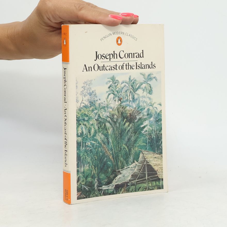 Joseph Conrad An Outcast of the Islands