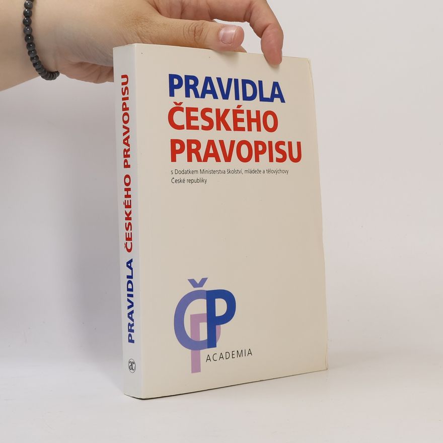 kolektiv pracovníků Ústavu pro jazyk český Akademie věd České republiky Pravidla českého pravopisu