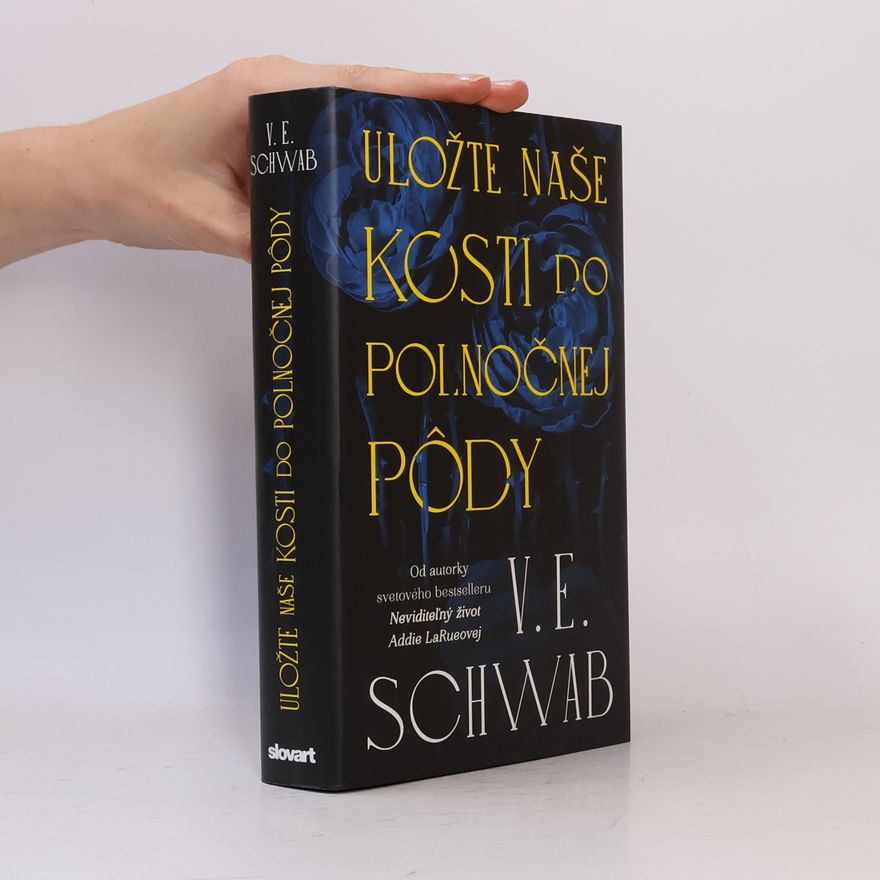 V. E. Schwab Uložte naše kosti do polnočnej pôdy