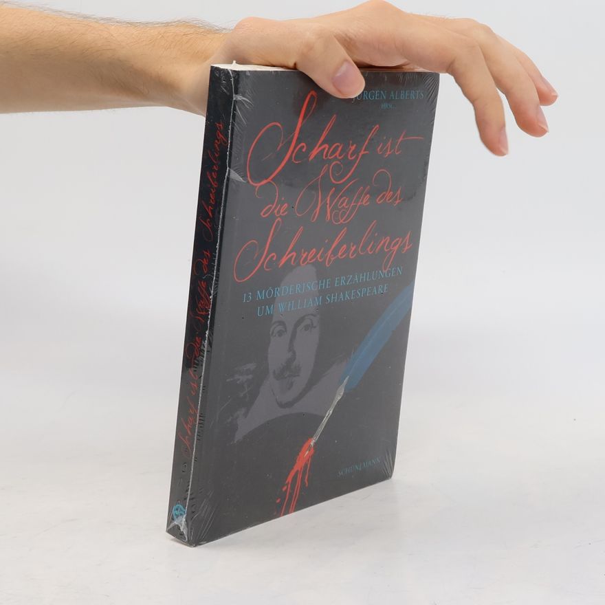 Jürgen Alberts Scharf ist die Waffe des Schreiberlings. 13 mörderische Erzählungen um William Shakespeare