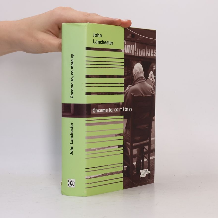 John Lanchester Chceme to, co máte vy