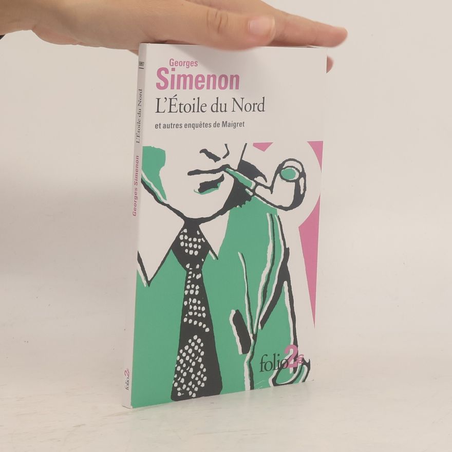 Georges Simenon folio: L'Étoile du Nord et autres enquêtes de Maigret