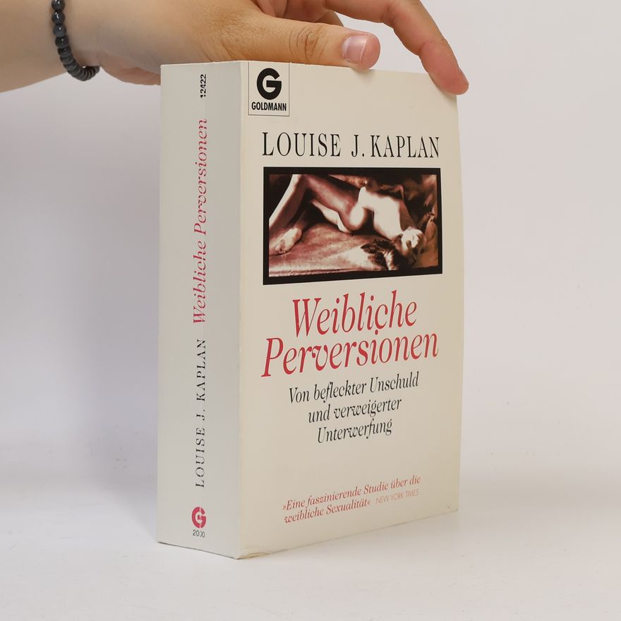 Louise J. Kaplan Weibliche Perversionen