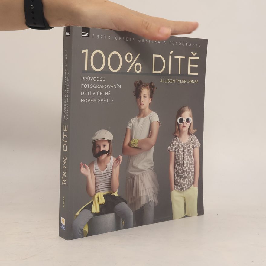 Růžena Písková 100% dítě. Průvodce fotografováním dětí v úplně novém světle