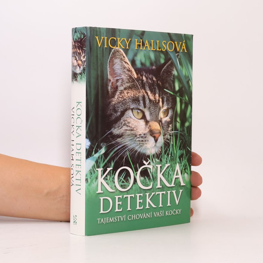 Vicky Halls Kočka detektiv. Tajemství chování vaší kočky