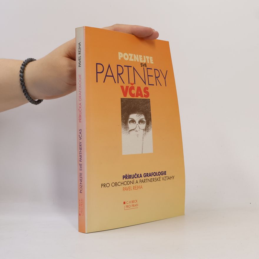 Pavel Rejha Poznejte své partnery včas : příručka grafologie pro obchodní a partnerské vztahy