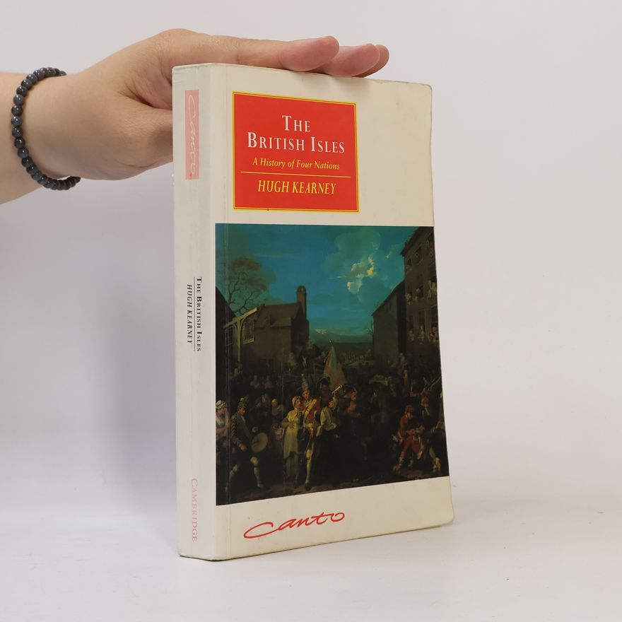 Hugh Kearney The British Isles : A History of Four Nations