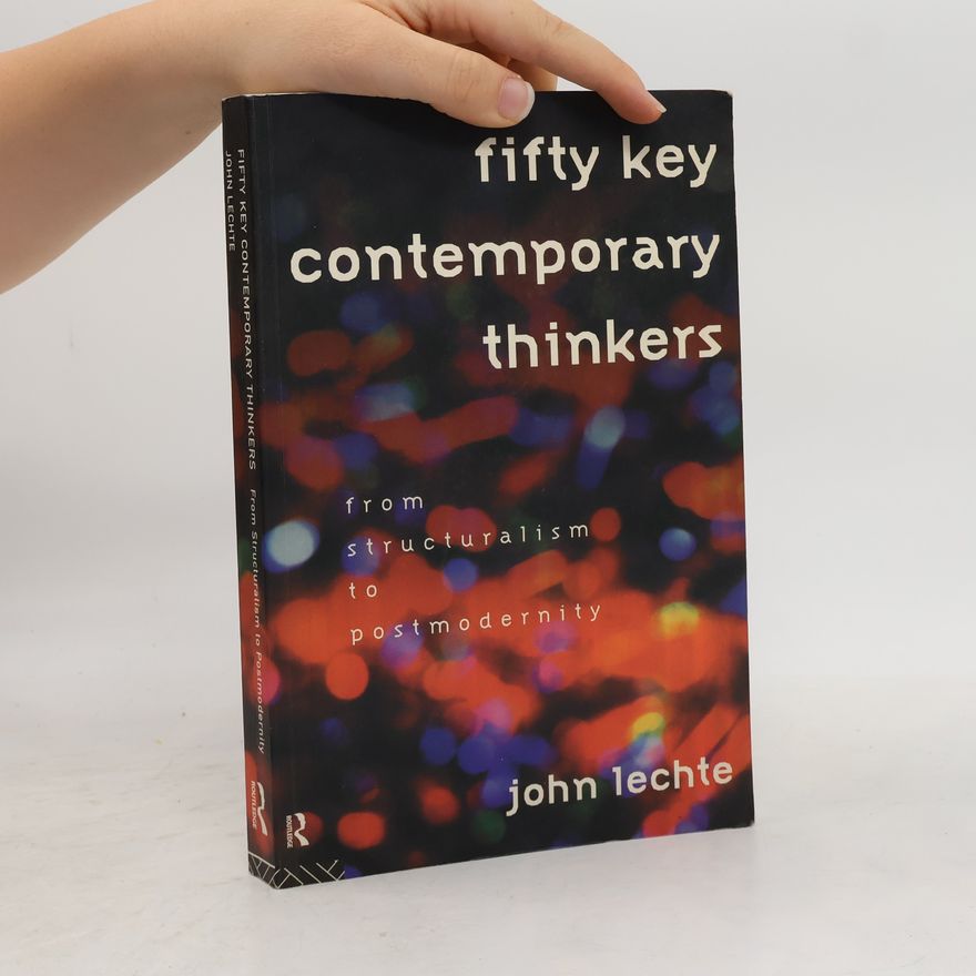 John Lechte Fifty Key Contemporary Thinkers