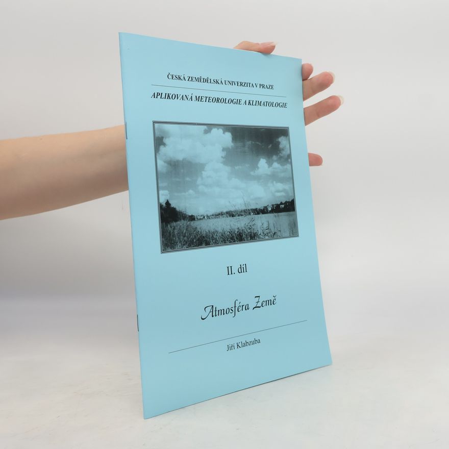 Jiří Klabzuba Aplikovaná meteorologie a klimatologie. II. díl, Atmosféra Země