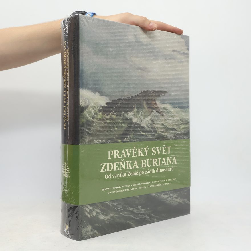 Zdeněk Burian Pravěký svět Zdeňka Buriana. Od vzniku Země po zánik dinosaurů