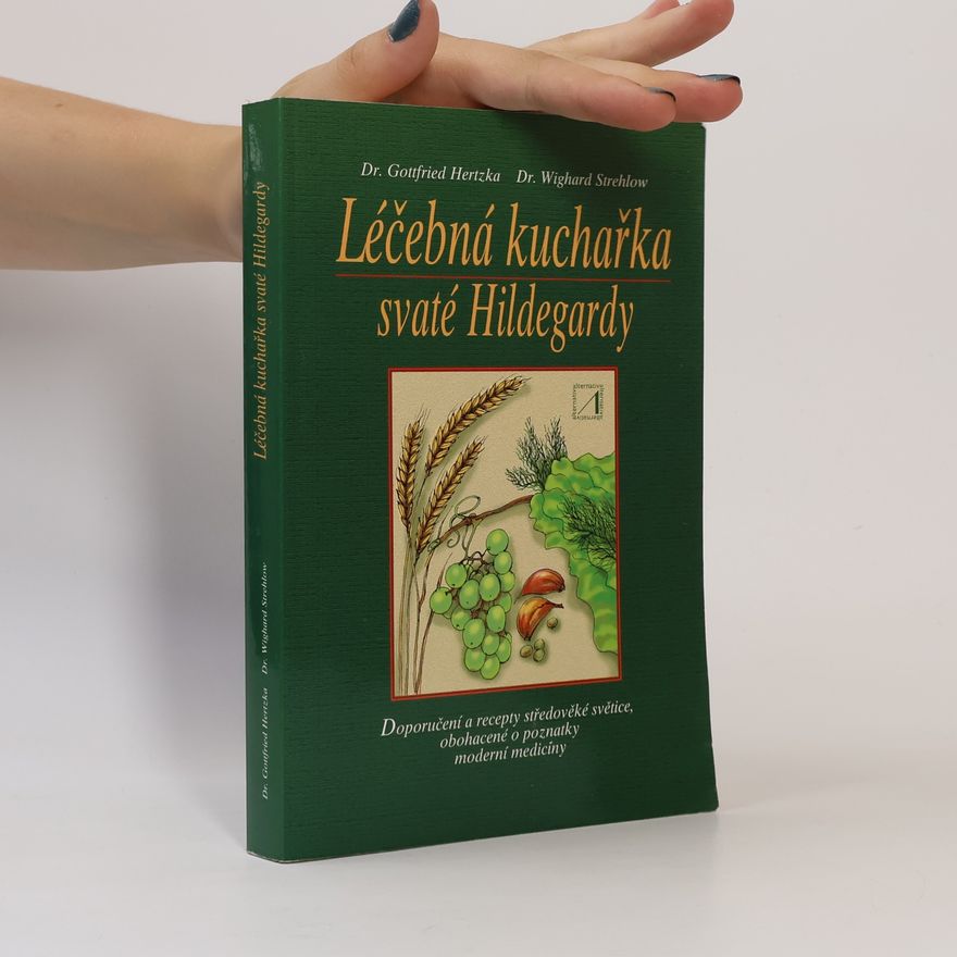 Wighard Strehlow Léčebná kuchařka svaté Hildegardy