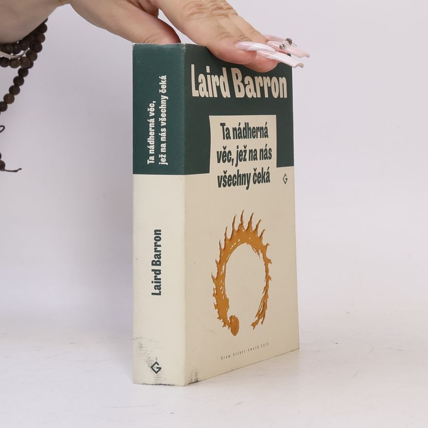 Laird Barron Ta nádherná věc, jež na nás všechny čeká