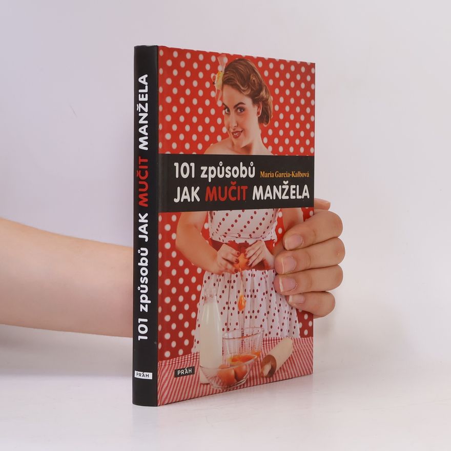 Maria GarciaKalb 101 způsobů jak mučit manžela