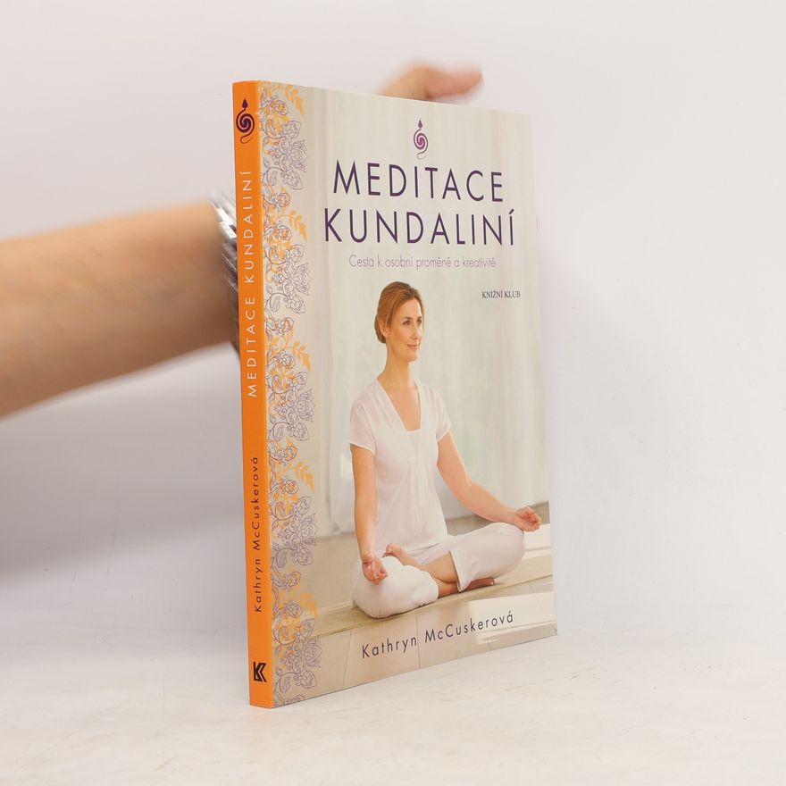 Kathryn McCusker Meditace kundaliní : cesta k osobní proměně a kreativitě