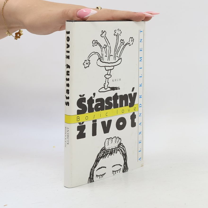 Alexandr Kliment Šťastný život = Basic love