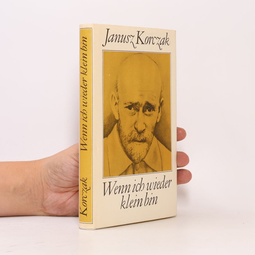 Janusz Korczak Wenn ich wieder klein bin