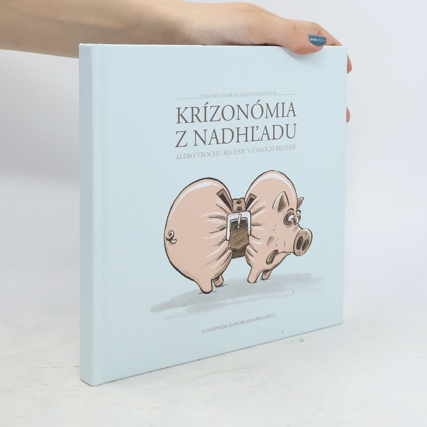 Ľudovít Ódor Krízonómia z nadhľadu alebo Trochu recesie v časoch recesie