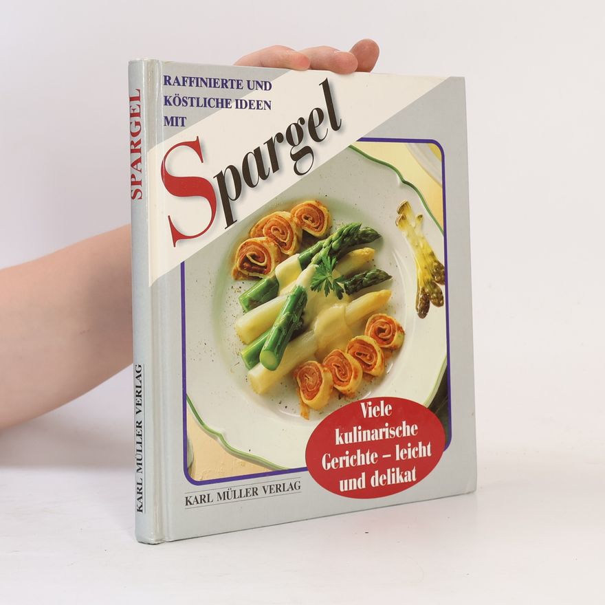 Autorenkollektiv Raffinierte und köstliche Ideen mit Spargel