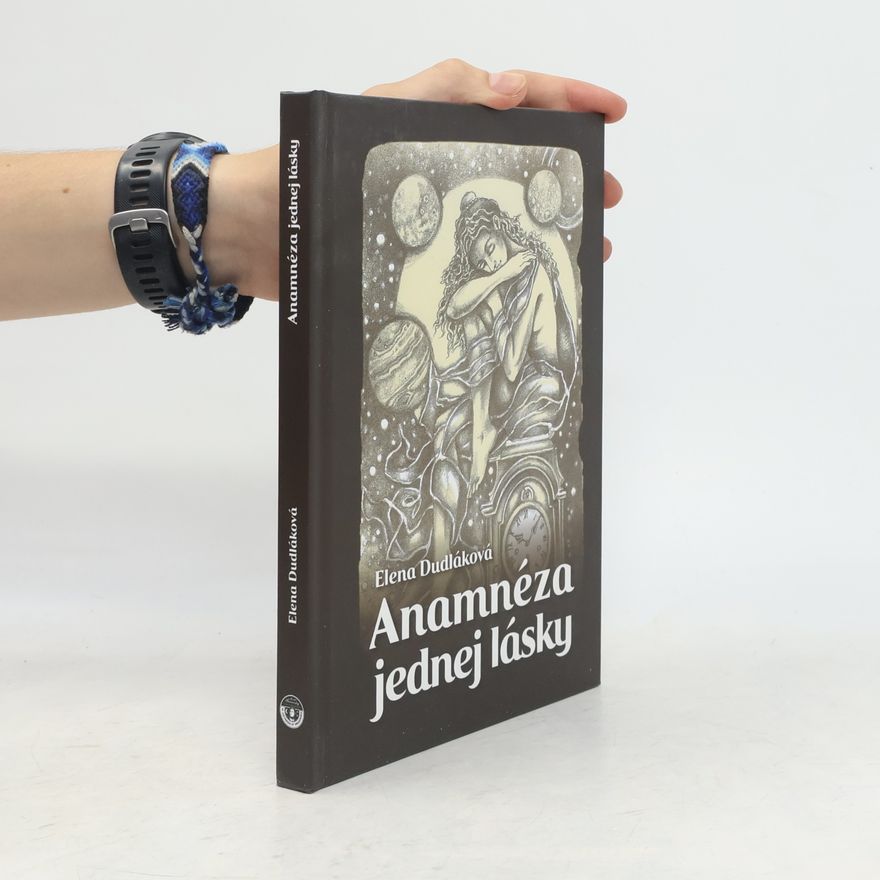 Elena Dudláková Anamnéza jednej lásky