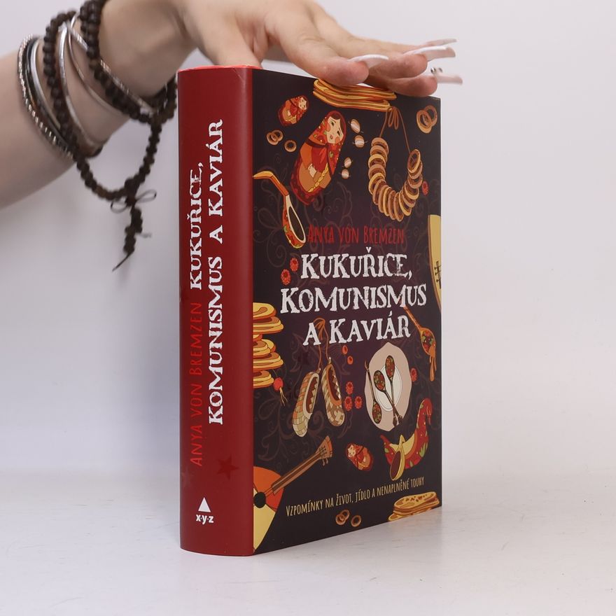 Anya Von Bremzen Kukuřice, komunismus a kaviár