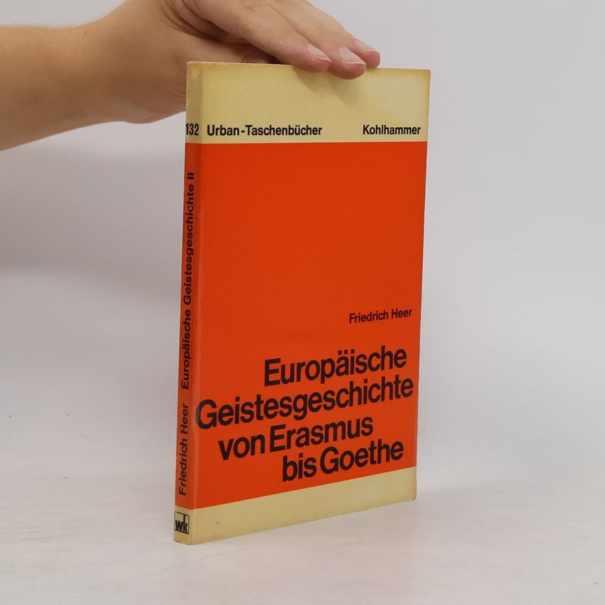 Friedrich Heer Europäische Geistesgeschichte von Erasmus bis Goethe