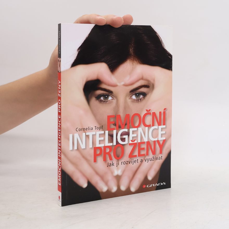 Cornelia Topf Emoční inteligence pro ženy: Jak ji rozvíjet a využívat