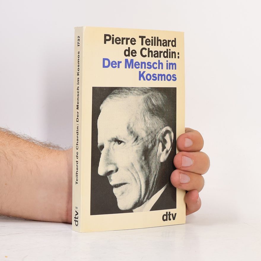 Pierre Teilhard de Chardin Der Mensch im Kosmos