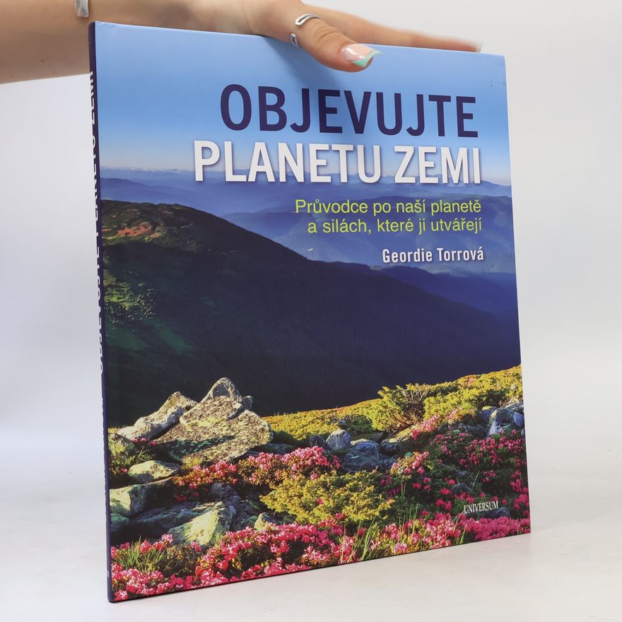 Geordie Torr Objevujte planetu Zemi. Průvodce po naší planetě a silách, které ji utvářejí
