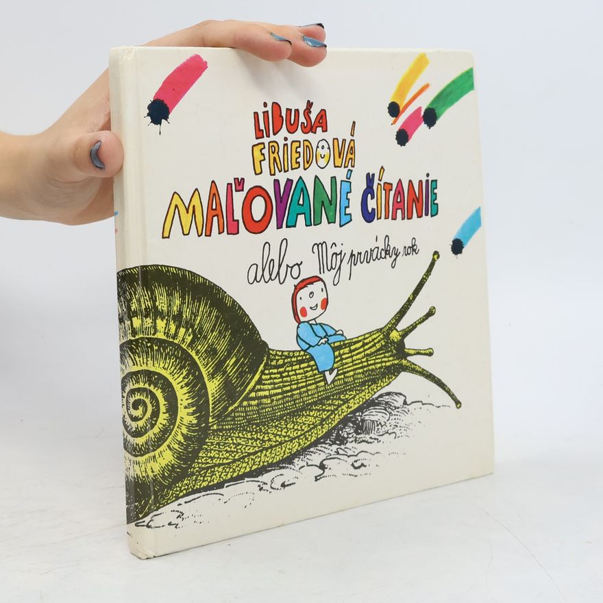 Libuša Friedová Maľované čítanie alebo Môj prvácky rok