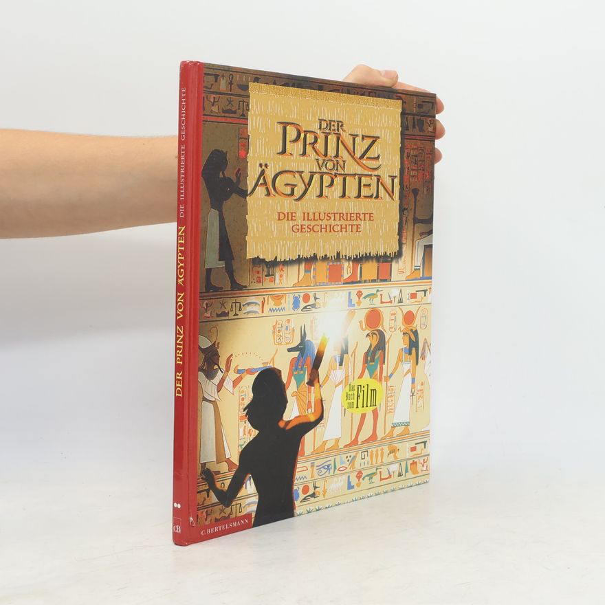 Autorenkollektiv Der Prinz von Ägypten. Die illustrierte Geschichte