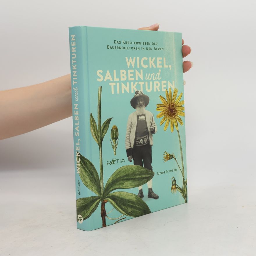Arnold Achmüller Wickel, Salben und Tinkturen
