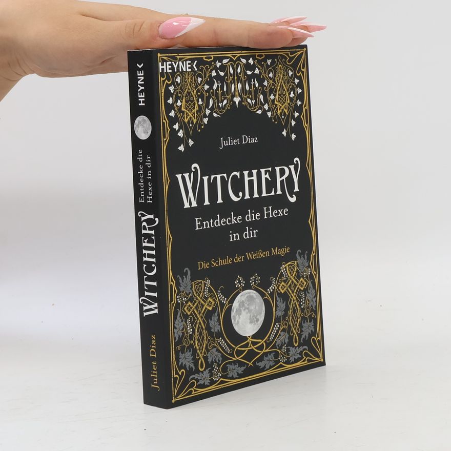 Juliet Diaz Witchery - Entdecke die Hexe in dir