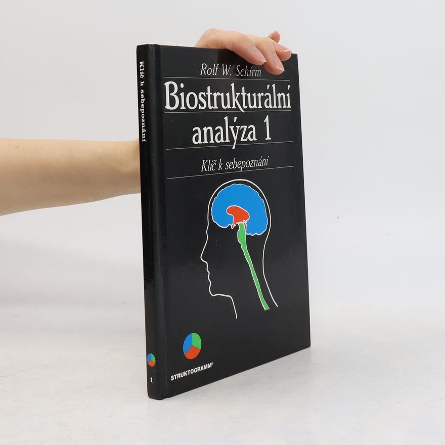 Rolf W. Schrim Biostrukturální analýza 1: Klíč k sebepoznání