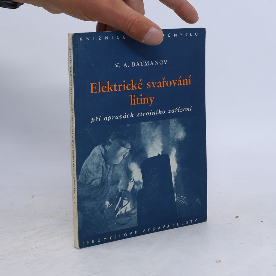V. A. Batmanov Elektrické svařování litiny