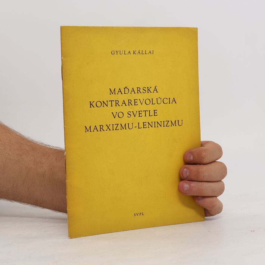 Gyula Kállai Maďarská kontrarevolúcia vo svetle marxizmu-leninizmu