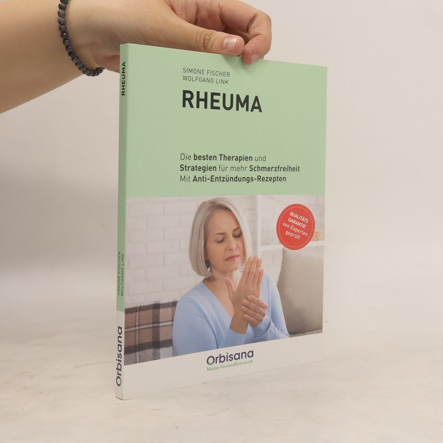 Simone Fischer Rheuma - schmerzfrei & beweglich: Effektive Therapien, Bewegungsprogramme und Anti-Entzündungs-Rezepte für ein aktives Leben