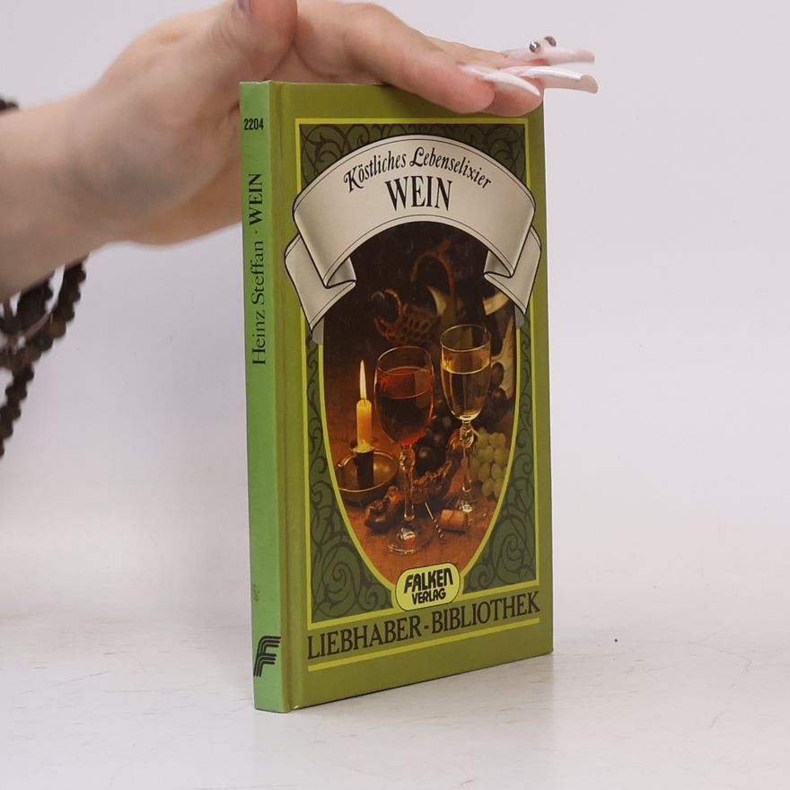Heinz Steffan Köstliches Lebenselixier Wein