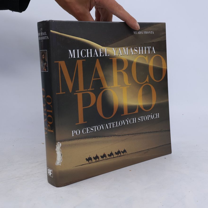 Michael Yamashita Marco Polo : po cestovatelových stopách