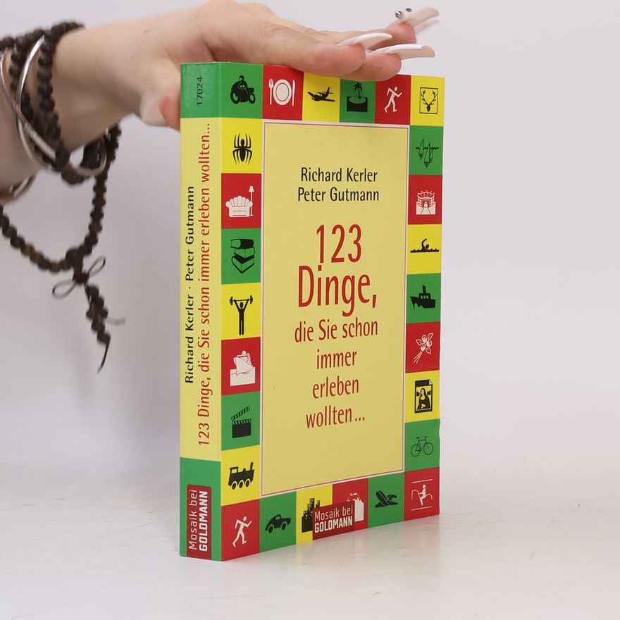 Kerler Richard 123 Dinge, die Sie schon immer erleben wollten ...