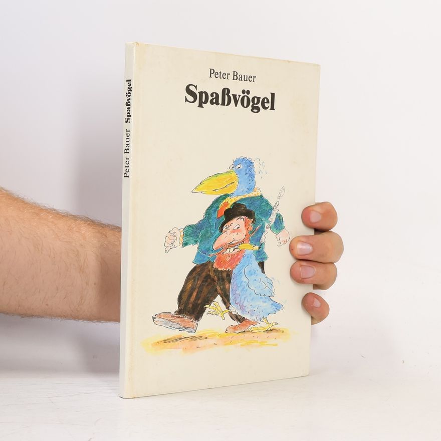 Peter Bauer Spaßvögel