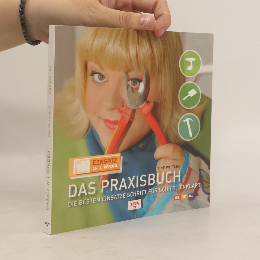 Tine Wittler Einsatz in 4 Wänden. Das Praxisbuch