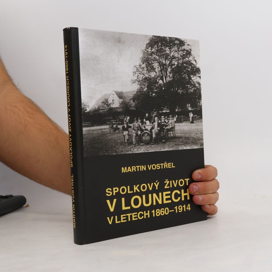 Martin Vostřel Spolkový život v Lounech v letech 1860-1914