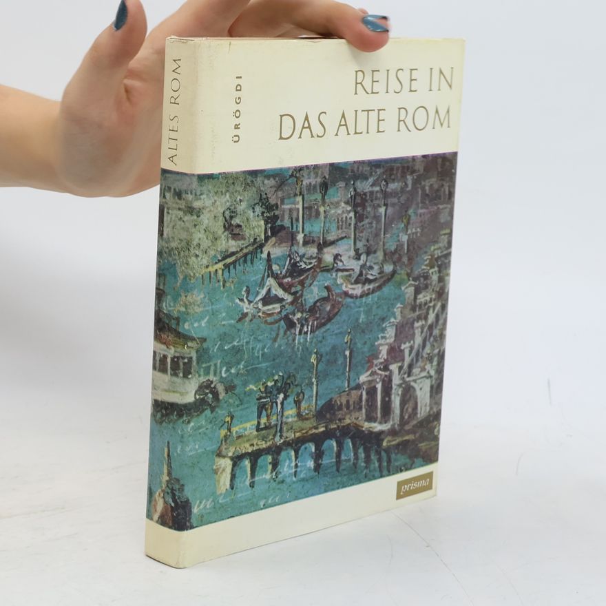 Georg Ürögdi Reise in das Alte Rom